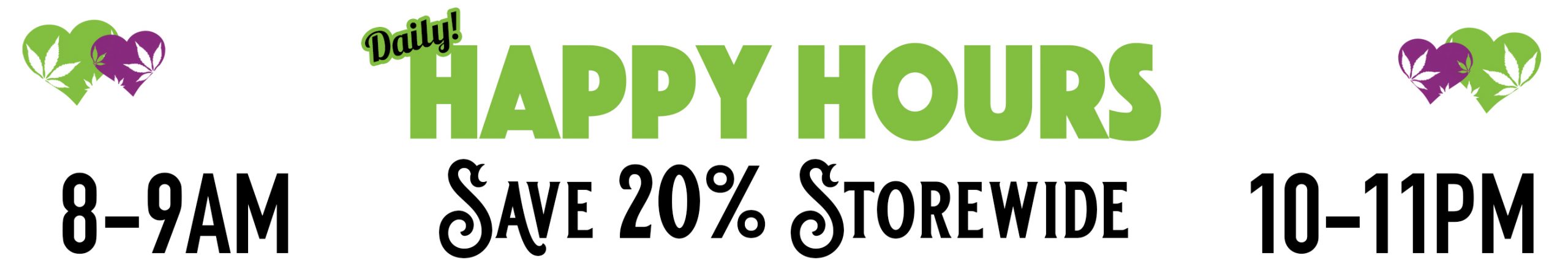 Happy Hours SAVE 20% 8-9am 10-11pm