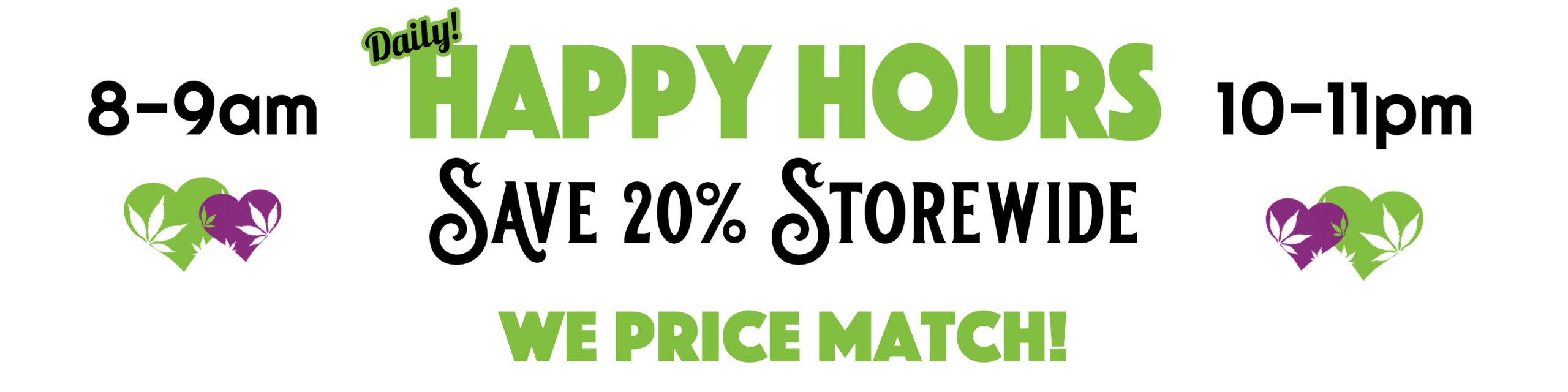 Happy Hours SAVE 20% 8-9am 10-11pm
