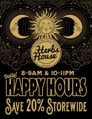 Happy Hours at Herbs House - SAVE 20% every morning 8-9am and every night 10-11pm