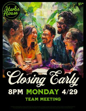 Herbs House Closing Early 8pm Mon 4/29/24