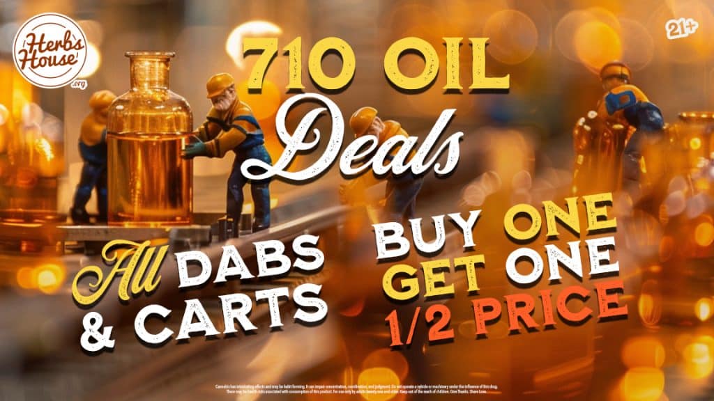 710 Oil Day at Herbs House in Ballard - BOGO Half Price on Dabs & Vape Carts