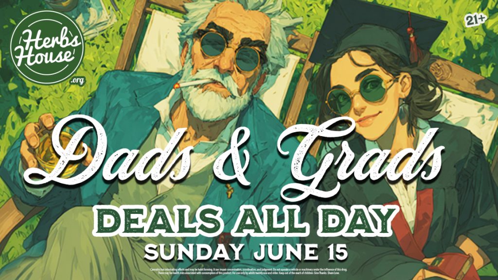 Dad’s & Grads Weed Deals | Save Big at Herbs House on June 15