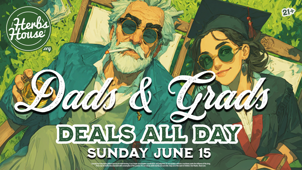 Dad’s & Grads Weed Deals | Save Big at Herbs House on June 15