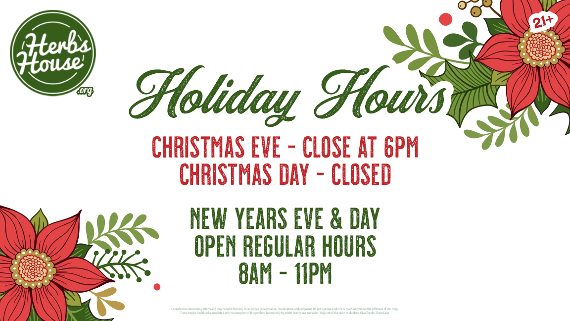 Herbs House Holiday Hours - Christmas Eve: Open 8am-6pm, Christmas Day: Closed