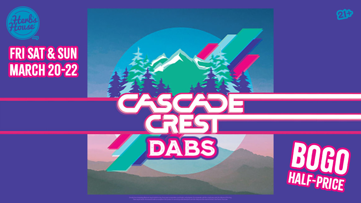 Cascade Crest Dabs BOGO Half-Price Deals