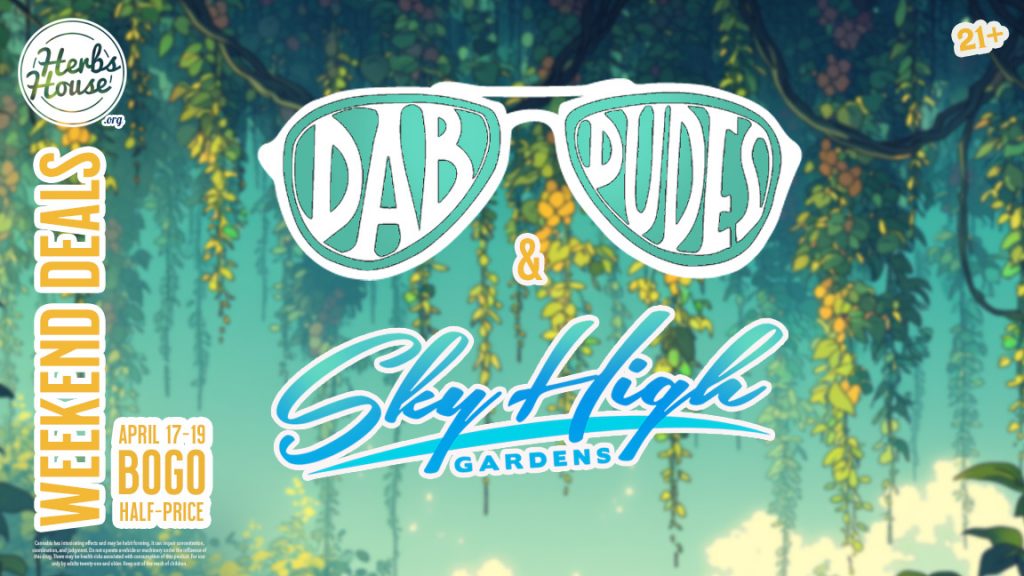 Sky High Dab BOGO, Weekend Deals, Herbs House Ballard
