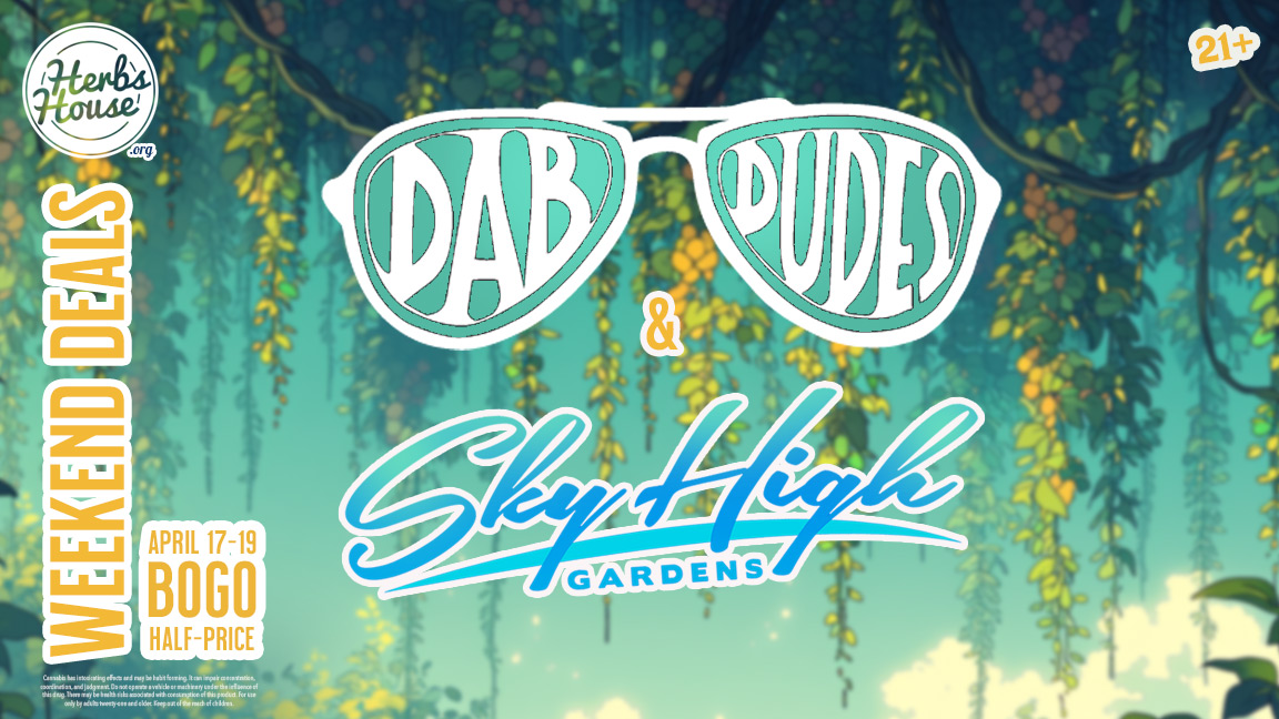 Sky High Dab BOGO, Weekend Deals, Herbs House Ballard