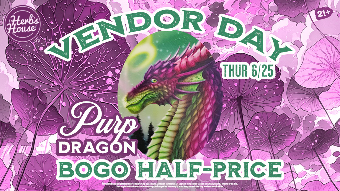 Purple Dragon Vendor Day at Herbs House featuring BOGO Half-Price savings on June 25